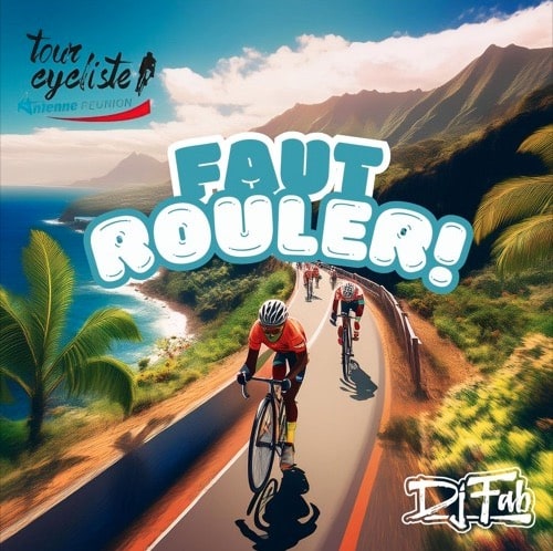 FAUT ROULER - DJ FAB (Tour Cycliste Réunion)